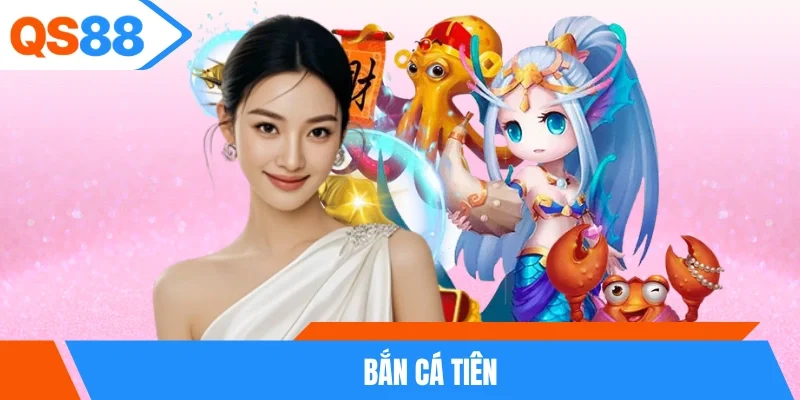 Bắn Cá Tiên
