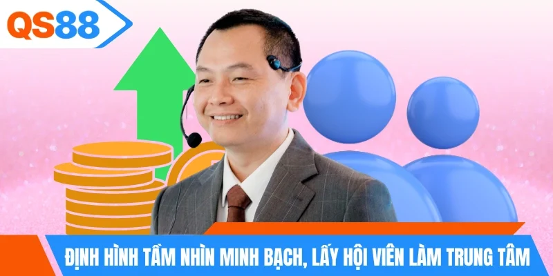 Định hình tầm nhìn minh bạch, lấy hội viên làm trung tâm
