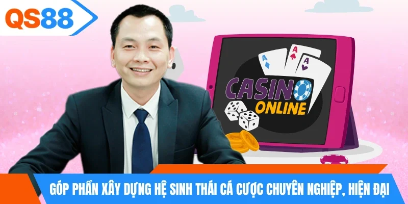 Góp phần xây dựng hệ sinh thái cá cược chuyên nghiệp, hiện đại