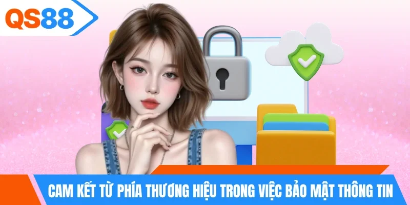 Cam kết từ phía thương hiệu trong việc bảo mật thông tin