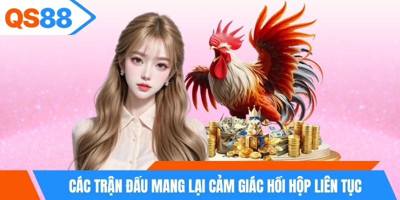 Các trận đấu mang lại cảm giác hồi hộp liên tục