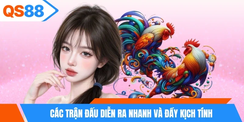 Các trận đấu diễn ra nhanh và đầy kịch tính