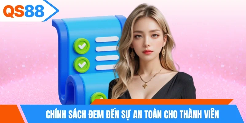Chính sách đem đến sự an toàn cho thành viên