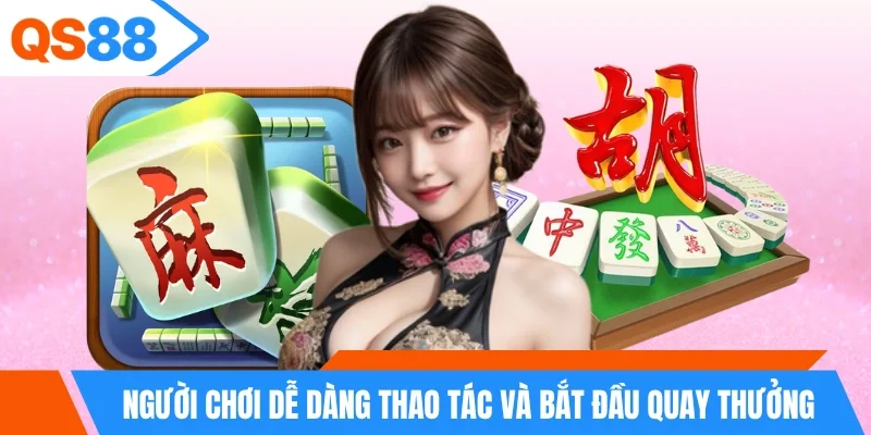 Người chơi dễ dàng thao tác và bắt đầu quay thưởng