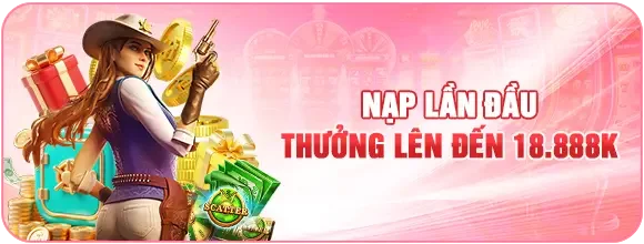 Nạp Đầu thưởng Lên Đến 18.888K