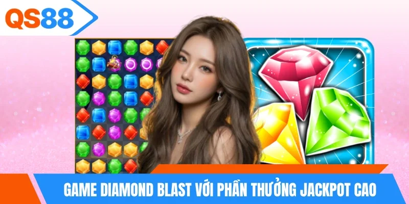Game Diamond Blast với phần thưởng jackpot cao