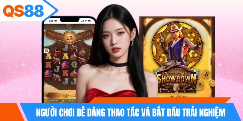 Người chơi dễ dàng thao tác và bắt đầu trải nghiệm