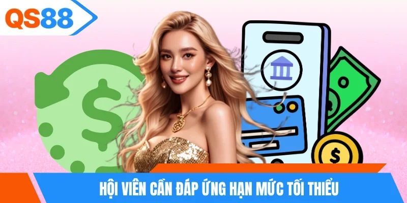 Hội viên cần đáp ứng hạn mức tối thiểu