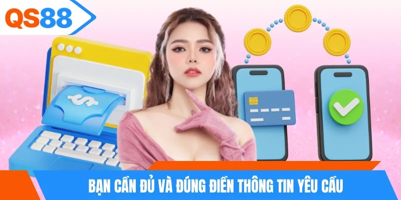 Bạn cần đủ và đúng điền thông tin yêu cầu