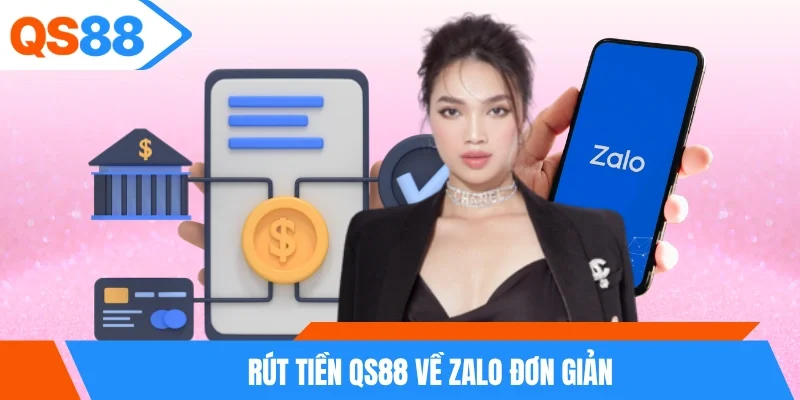 Rút tiền QS88 về Zalo đơn giản