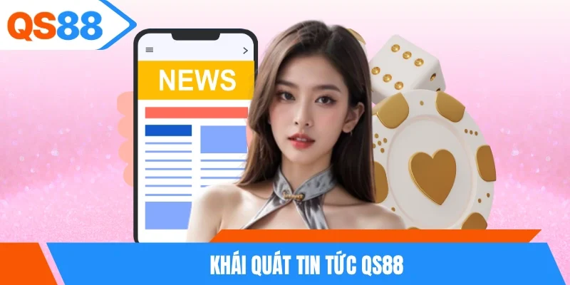 Khái quát tin tức QS88