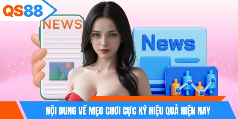 Nội dung về mẹo chơi cực kỳ hiệu quả hiện nay