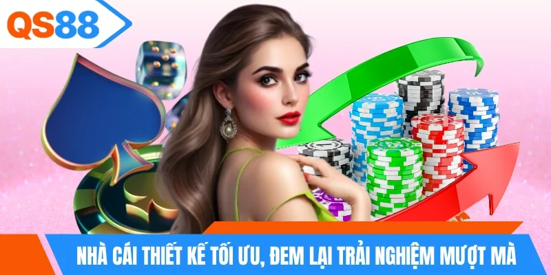Nhà cái thiết kế tối ưu, đem lại trải nghiệm mượt mà