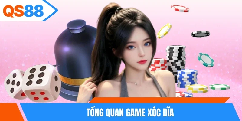 Tổng quan game Xóc Đĩa